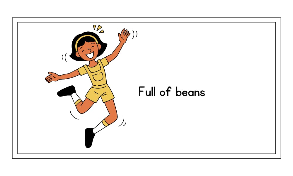 full of beans idiom example